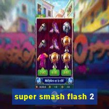 super smash flash 2